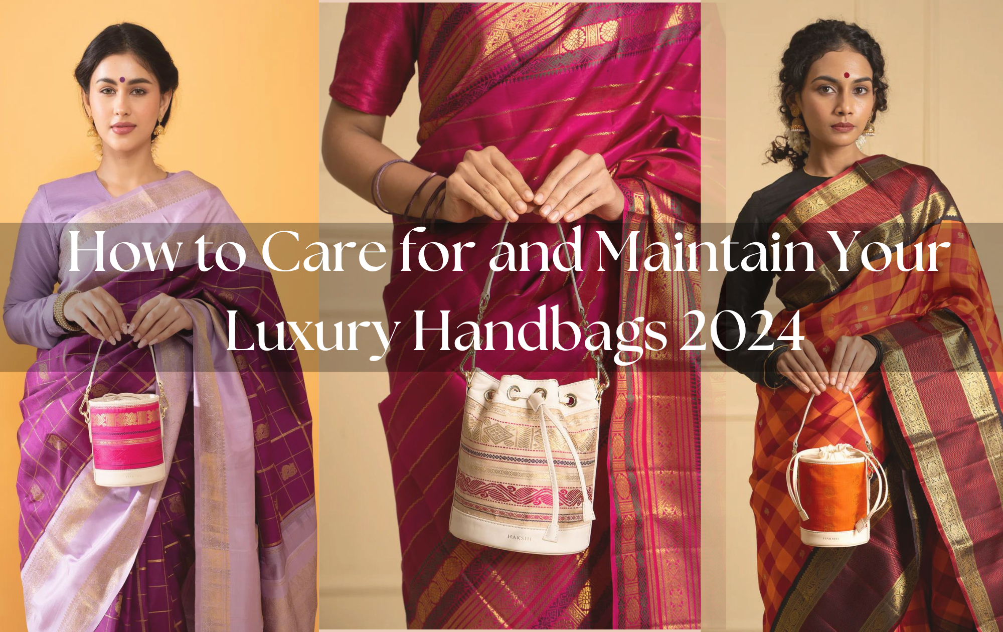 How to Care for and Maintain Your Luxury Handbags 2024